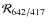 $\mathcal{R}_{642/417}$