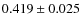 $0.419 \pm 0.025$