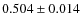 $0.504 \pm 0.014$