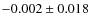 $-0.002 \pm 0.018$
