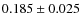 $0.185 \pm 0.025$