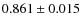 $0.861 \pm 0.015$