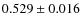 $0.529 \pm 0.016$