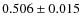$0.506 \pm 0.015$
