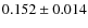 $0.152 \pm 0.014$