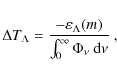 \begin{displaymath}\Delta T_{\Lambda} = \frac{-\varepsilon_{\Lambda}(m)}{\int_0^{\infty}
\Phi_{\nu} ~{\rm d}\nu} ~,
\end{displaymath}