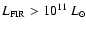 $L_{\rm FIR} > 10^{11}~L_{\odot}$