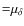 ${=}\mu_{\delta}$