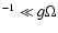 $^{-1} \ll g\Omega$