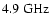 $4.9~\rm GHz$