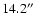 $14.2^{\prime \prime }$