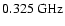 $0.325~\rm GHz$