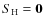 $S_{\rm H}={\bf0}$