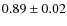 $0.89 \pm 0.02$