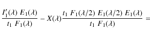 \begin{displaymath}\frac{I'_1(\lambda)\;E_1(\lambda)}{t_1\;F_1(\lambda)} -
X(\l...
...lambda/2)\;E_1(\lambda/2)\;E_1(\lambda)}{t_1\;F_1(\lambda)}
=
\end{displaymath}