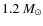 $1.2~ M_{\odot}$