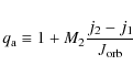 \begin{displaymath}q_{\rm a} \equiv 1+M_2\frac{j_2-j_1}{J_{\rm orb}}
\end{displaymath}