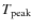 $T_{\rm peak}$