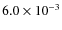 $6.0\times10^{-3}$
