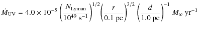 $\displaystyle \dot{M}_{{\rm UV}} = 4.0 \times 10^{-5}~{\left( \frac{N_{{\rm Lym...
...ht)}^{3/2}~{\left( \frac{d}{1.0~{\rm pc}} \right)}^{-1}~M_{\odot}~{\rm yr^{-1}}$