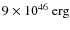 $9 \times 10^{46}~{\rm erg}$