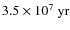 $3.5 \times 10^{7}~{\rm yr}$