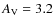 $A_{\rm V} = 3.2$