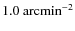 $1.0~ {\rm arcmin}^{-2}$
