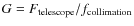 $G=F_{\rm telescope}/f_{\rm collimation}$