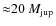 ${\approx}20~M_{\rm jup}$