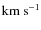 $\rm km~s^{-1}$