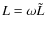 $L=\omega \tilde{L}$