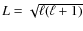 $L= \sqrt{\ell(\ell+1)}$