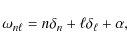\begin{displaymath}\omega_{n \ell} = n {\delta}_n + {\ell} {\delta}_{\ell} + \alpha,
\end{displaymath}