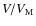 $V/ V_{\rm M}$
