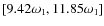 $[9.42 \omega_1, 11.85 \omega_1]$