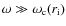 $\omega \gg \omega_{\rm c}(r_{\rm i})$
