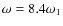 $\omega = 8.4 \omega_1$