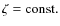 $\zeta={\rm const.}$