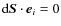 ${\rm d} {\vec S} \cdot {\vec e}_i =0$