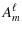 $\displaystyle A^\ell_m$