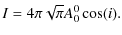 $\displaystyle I = 4 \pi \sqrt{\pi} A^0_0 \cos(i).$