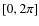 $[0,2\pi]$