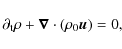 \begin{displaymath}
{\partial}_{\rm t} \rho + \vec{\nabla} \cdot (\rho_{0} {\vec u})=0,
\end{displaymath}
