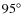 $95\hbox{$^\circ$ }$