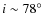 $i\sim\-78\hbox{$^\circ$ }$