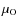 $\mu_{\rm O}$
