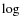 $\log$