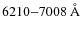 $6210{-}7008~{{\rm\r{A}}}$
