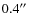 $0.4\hbox{$^{\prime\prime}$ }$